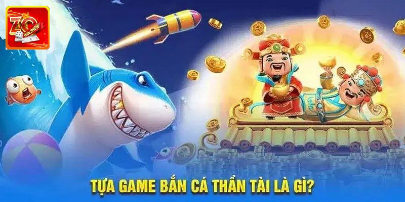 Bắn Cá Thần Tài Zowin - Siêu Phẩm Săn Ngư Đổi Thưởng Cao Giới thiệu chung cho người mới về bắn cá thần tài