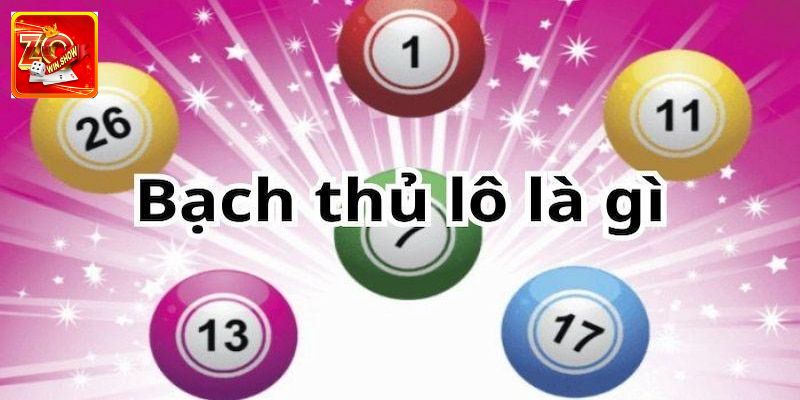 Bạch Thủ Lô Là Gì? Mẹo Hay Người Mới Đoán Trúng, Thưởng Cao Tổng quan bạch thủ lô
