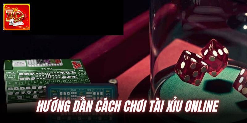 Zowin Mách Cách Chơi Tài Xỉu Online Bất Bại Cho Người Mới Nhân cược khi chơi game
